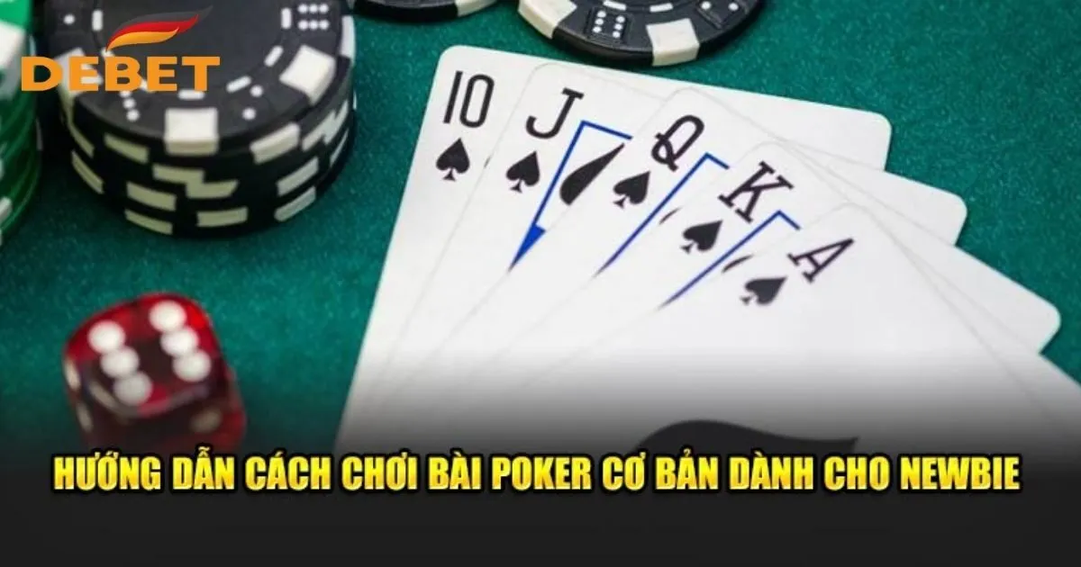 Hướng dẫn cách chơi bài Poker cụ thể nhất