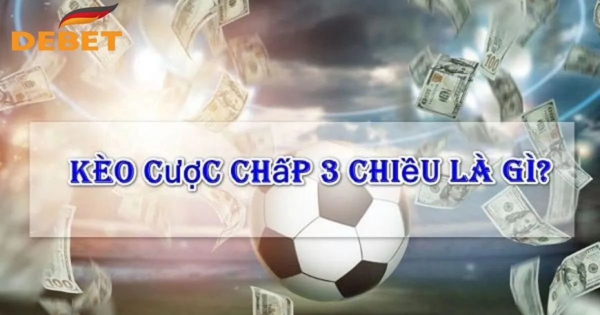 Sơ lược về cược chấp 3 chiều hấp dẫn