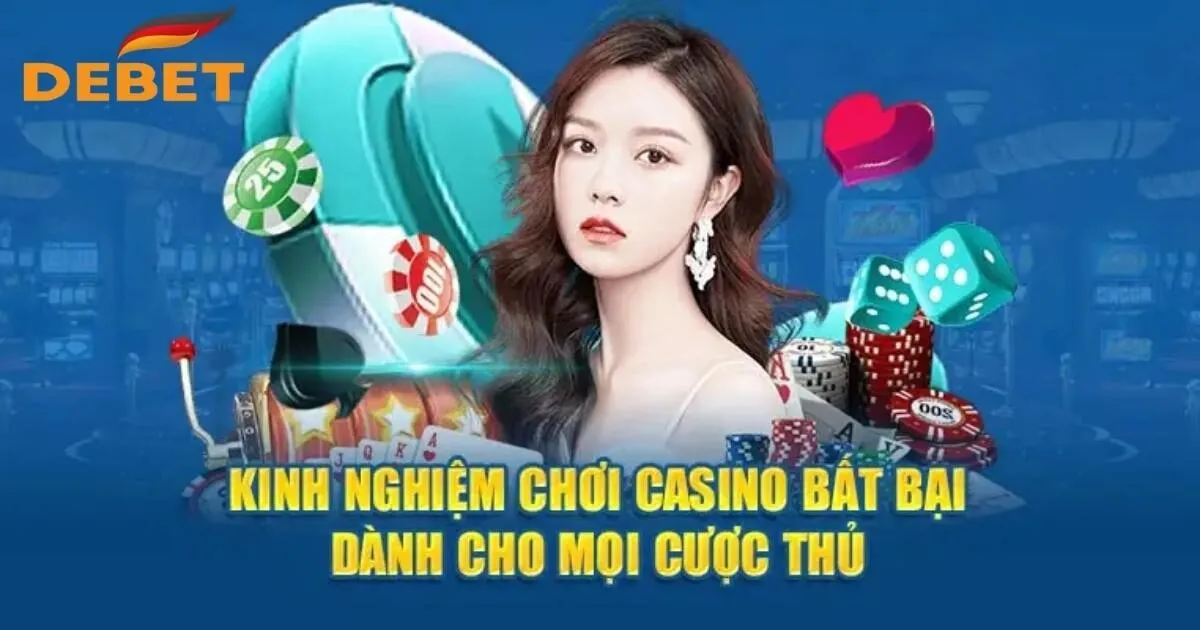 Chia sẻ kinh nghiệm chơi casino Debet cực hiệu quả