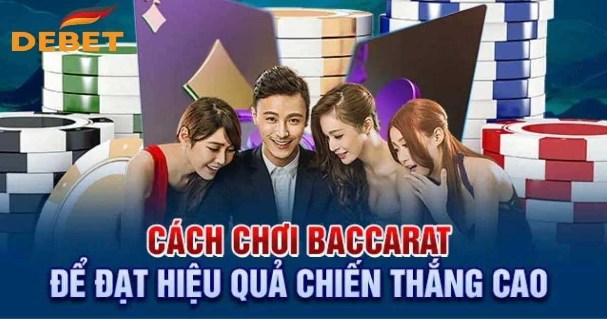 Hướng Dẫn Cách Chơi Baccarat Nhanh Chuẩn Xác Cho Tân Thủ