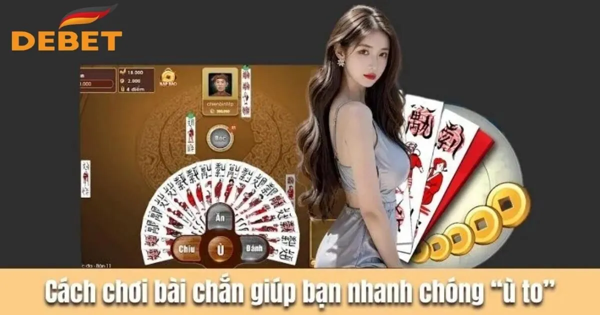 Hướng dẫn cách chơi bài chắn cho newbie tại Debet